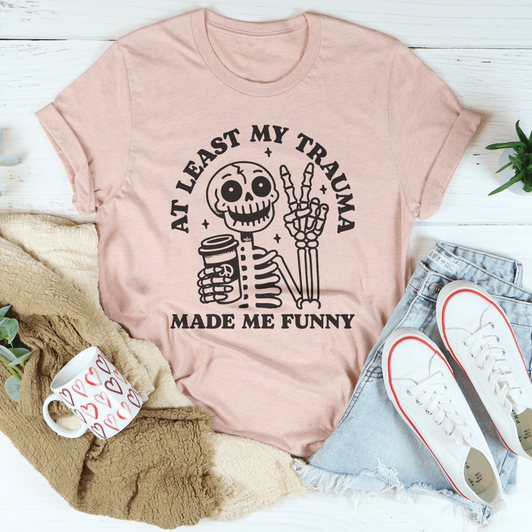 At Least My Trauma Made Me Funny Tee-2