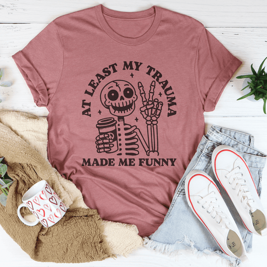 At Least My Trauma Made Me Funny Tee-1
