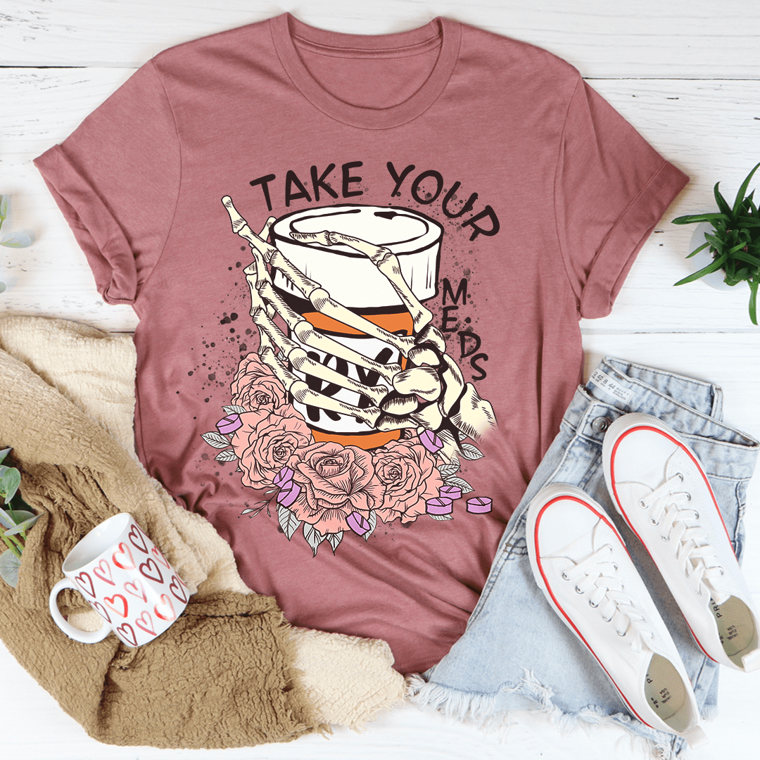Take Your Meds T-Shirt-2